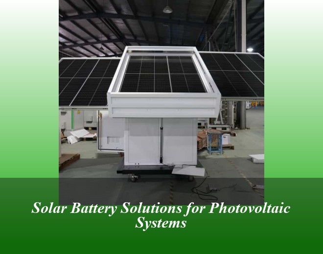 Solar Battery Solutions for Photovoltaic Systems